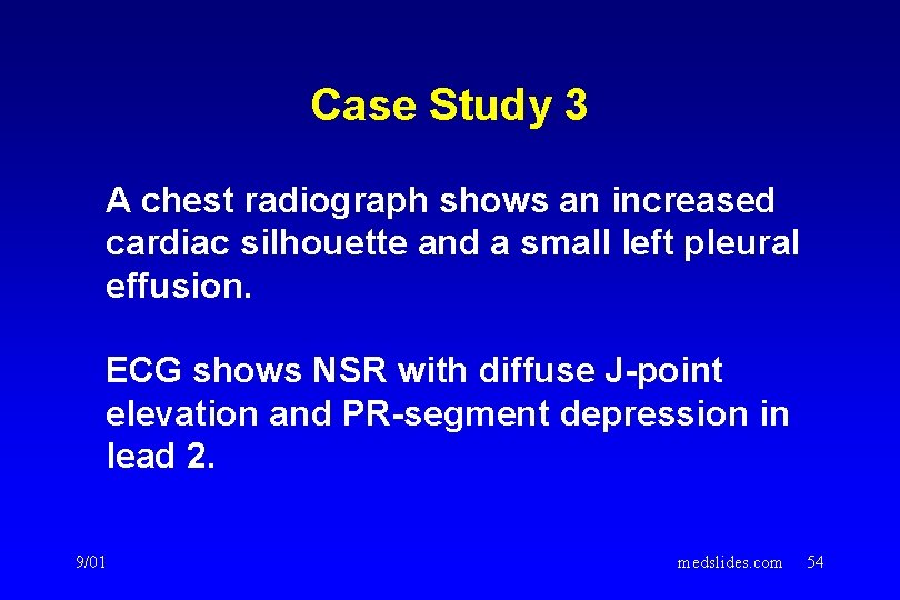 Case Study 3 A chest radiograph shows an increased cardiac silhouette and a small