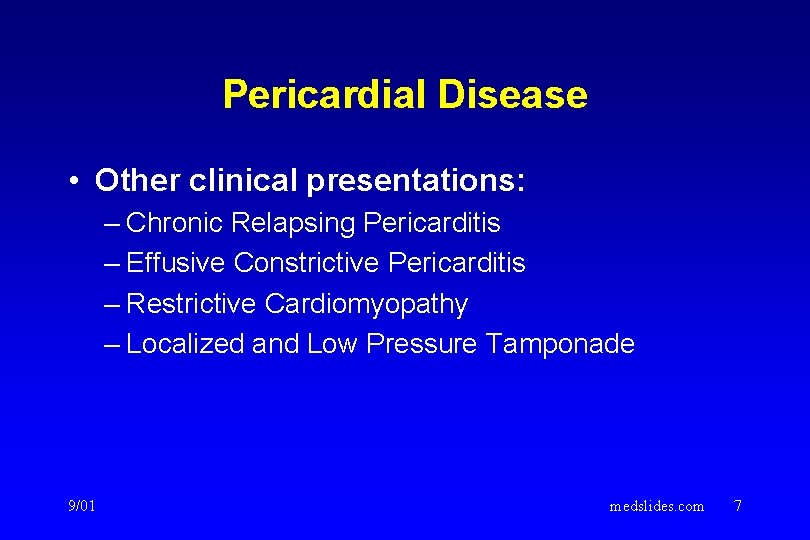 Pericardial Disease • Other clinical presentations: – Chronic Relapsing Pericarditis – Effusive Constrictive Pericarditis Pericardial Disease • Other clinical presentations: – Chronic Relapsing Pericarditis – Effusive Constrictive Pericarditis