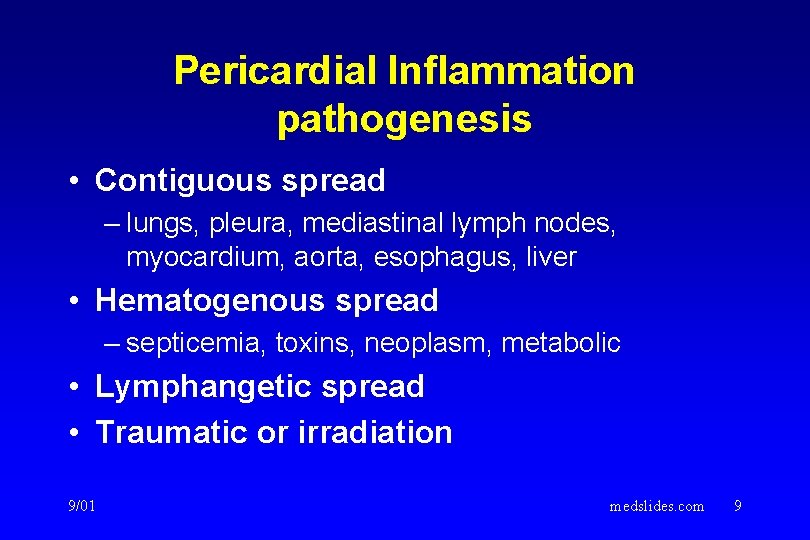 Pericardial Inflammation pathogenesis • Contiguous spread – lungs, pleura, mediastinal lymph nodes, myocardium, aorta,