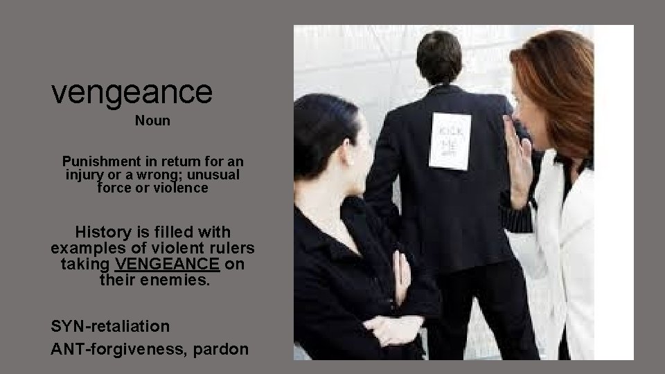 vengeance Noun Punishment in return for an injury or a wrong; unusual force or