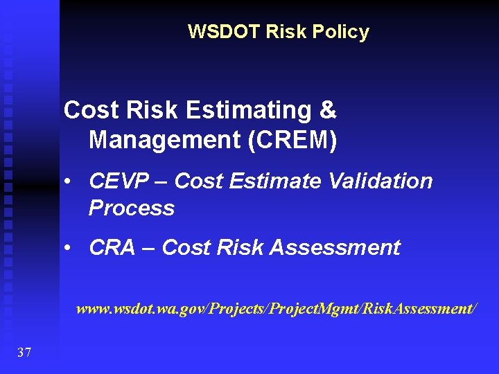 WSDOT Risk Policy Cost Risk Estimating & Management (CREM) • CEVP – Cost Estimate