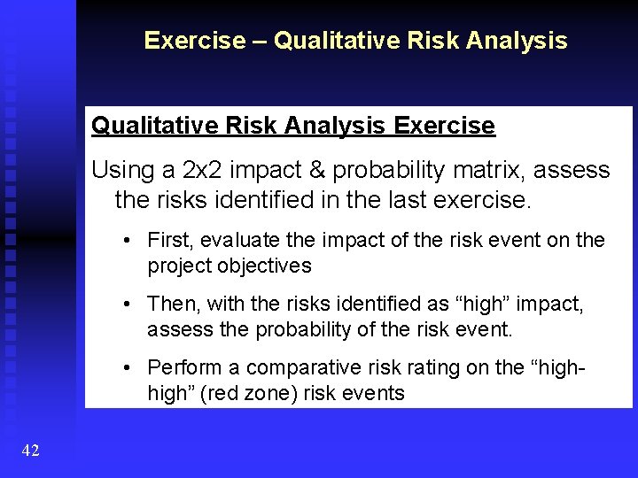 Exercise – Qualitative Risk Analysis Exercise Using a 2 x 2 impact & probability
