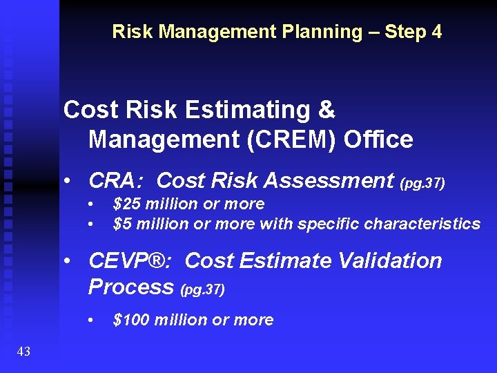 Risk Management Planning – Step 4 Cost Risk Estimating & Management (CREM) Office •