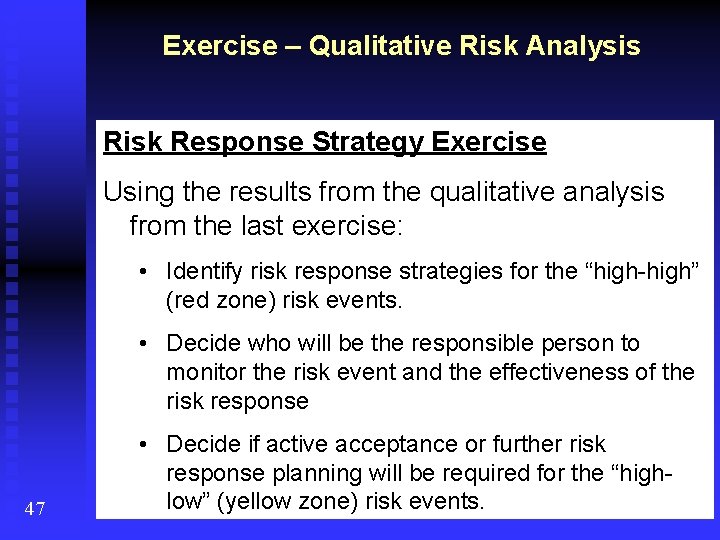 Exercise – Qualitative Risk Analysis Risk Response Strategy Exercise Using the results from the
