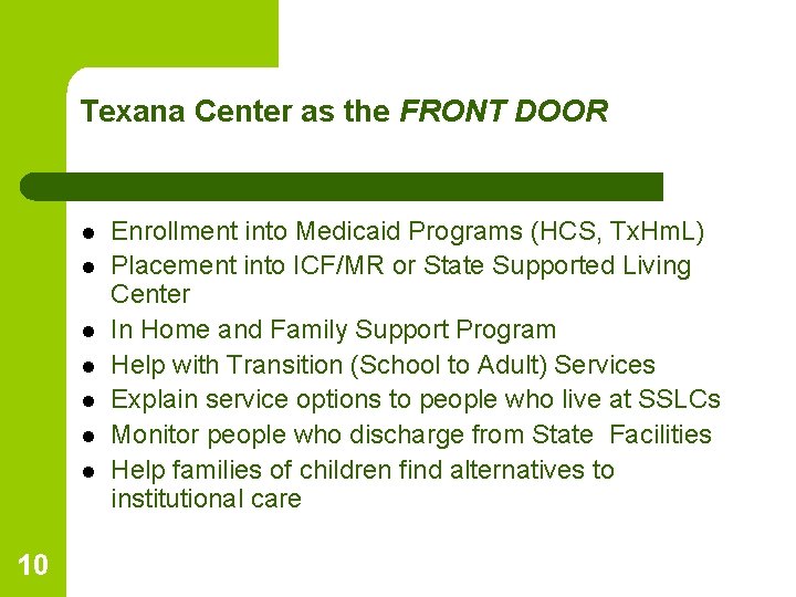 Texana Center as the FRONT DOOR l l l l 10 Enrollment into Medicaid