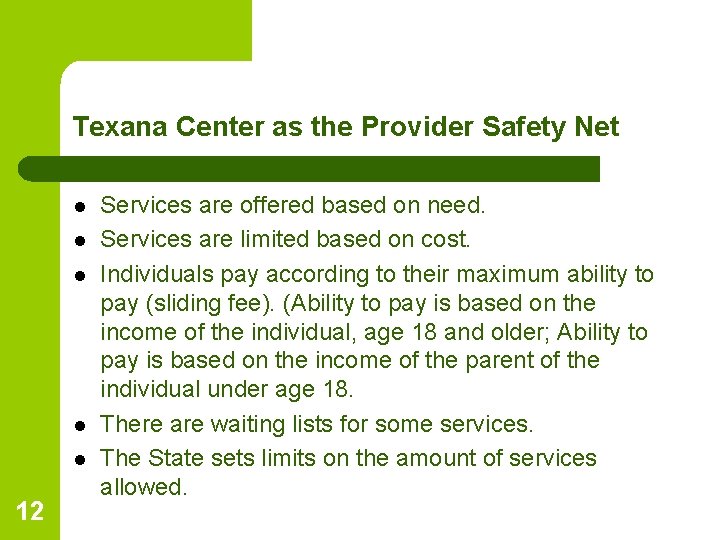 Texana Center as the Provider Safety Net l l l 12 Services are offered