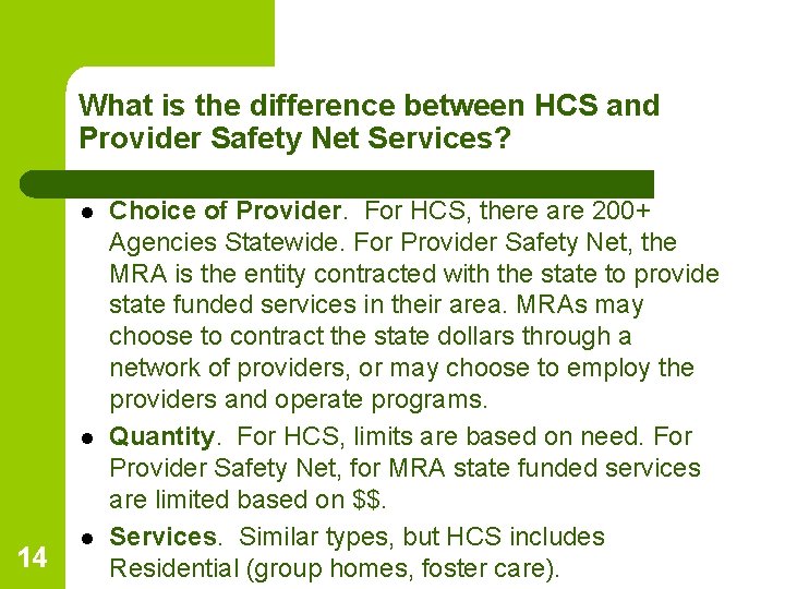 What is the difference between HCS and Provider Safety Net Services? l l 14