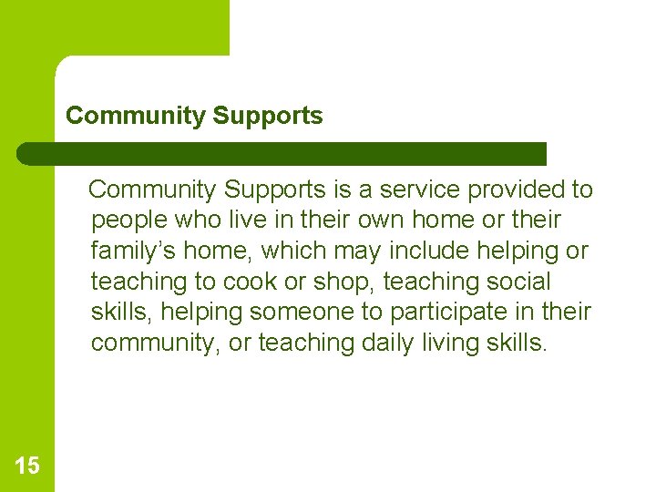 Community Supports is a service provided to people who live in their own home