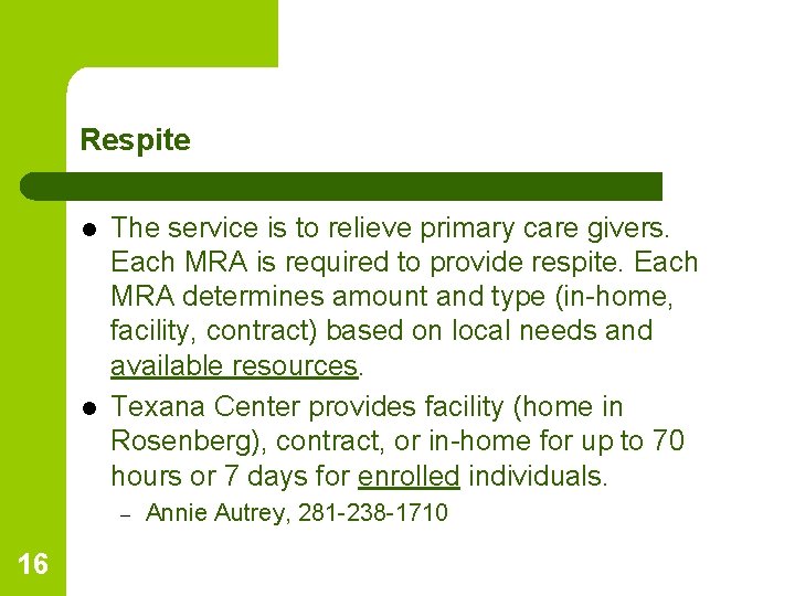 Respite l l The service is to relieve primary care givers. Each MRA is