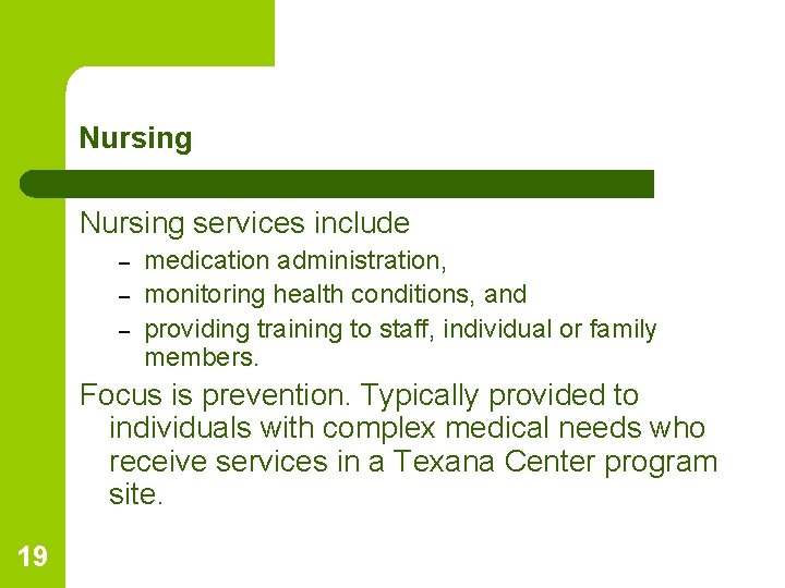 Nursing services include – – – medication administration, monitoring health conditions, and providing training