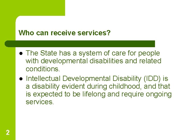 Who can receive services? l l 2 The State has a system of care