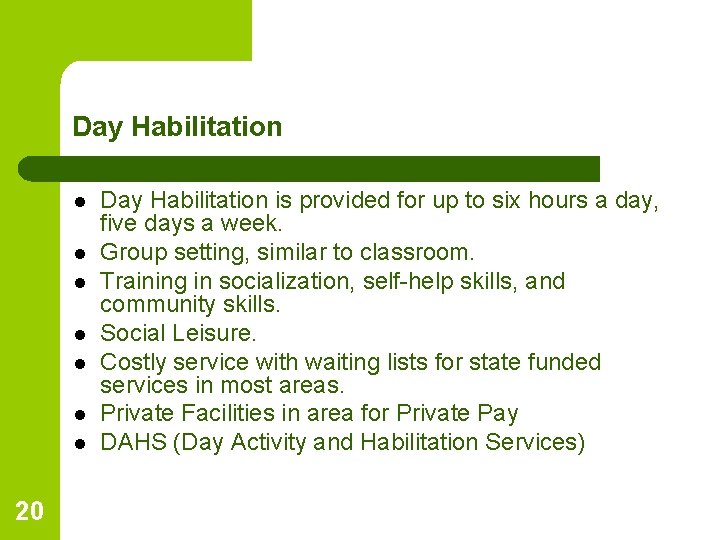 Day Habilitation l l l l 20 Day Habilitation is provided for up to