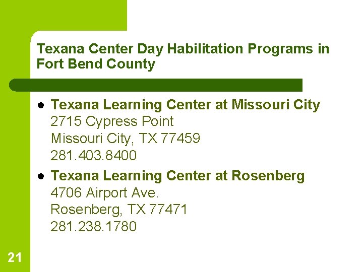 Texana Center Day Habilitation Programs in Fort Bend County l l 21 Texana Learning