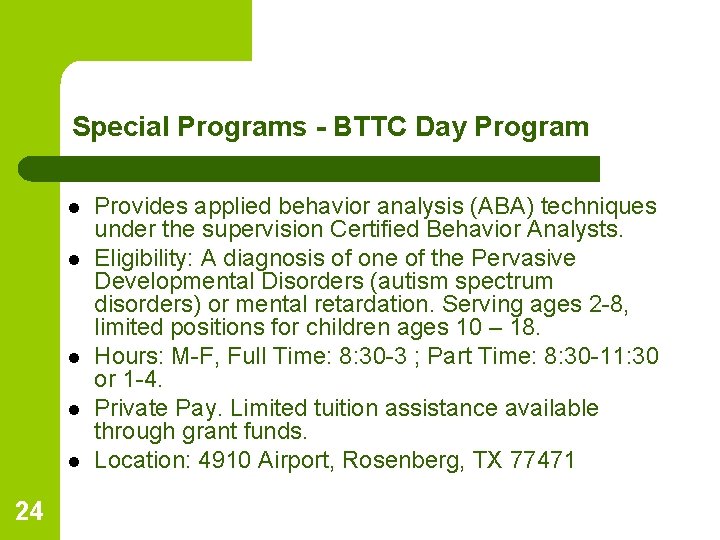 Special Programs - BTTC Day Program l l l 24 Provides applied behavior analysis