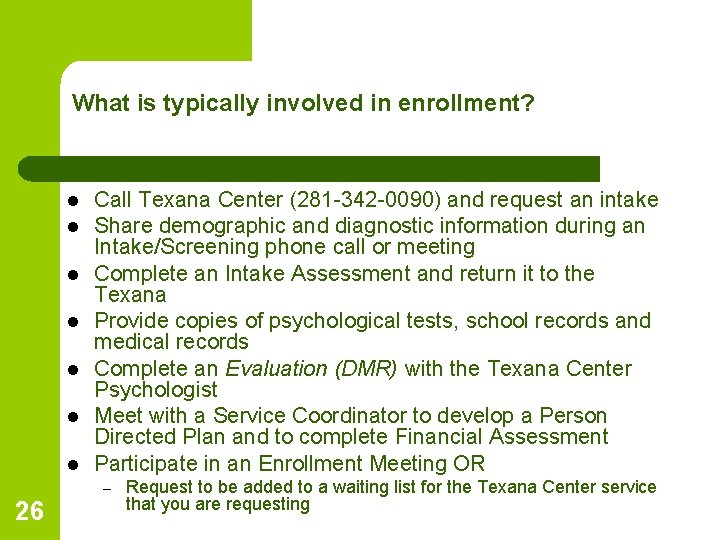What is typically involved in enrollment? l l l l Call Texana Center (281