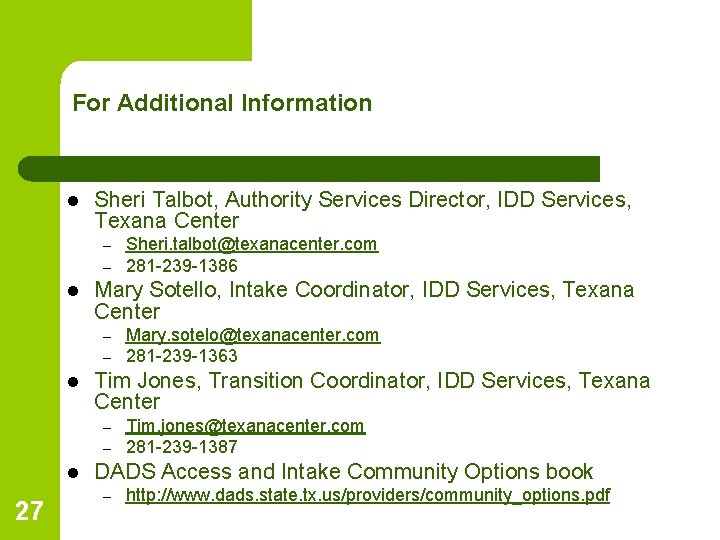 For Additional Information l Sheri Talbot, Authority Services Director, IDD Services, Texana Center –