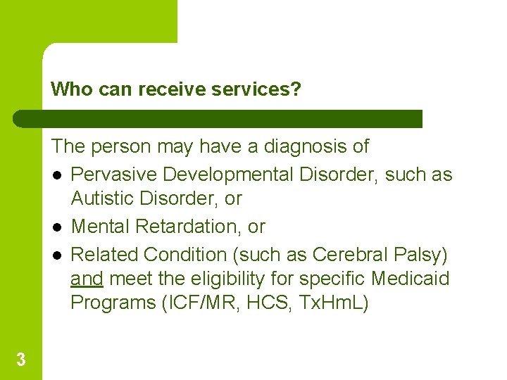 Who can receive services? The person may have a diagnosis of l Pervasive Developmental
