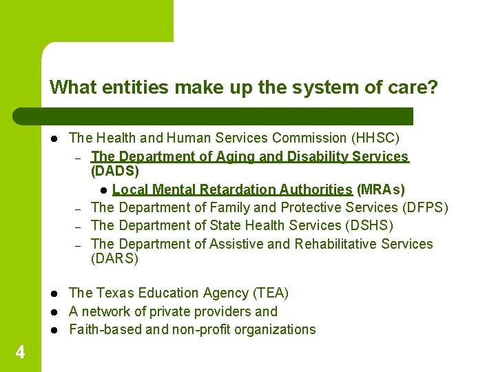 What entities make up the system of care? l The Health and Human Services