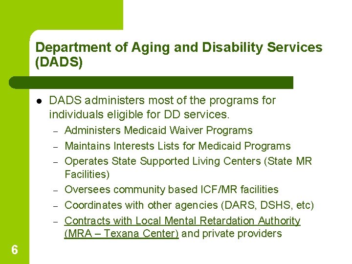 Department of Aging and Disability Services (DADS) l DADS administers most of the programs