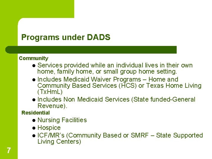 Programs under DADS Community Services provided while an individual lives in their own home,