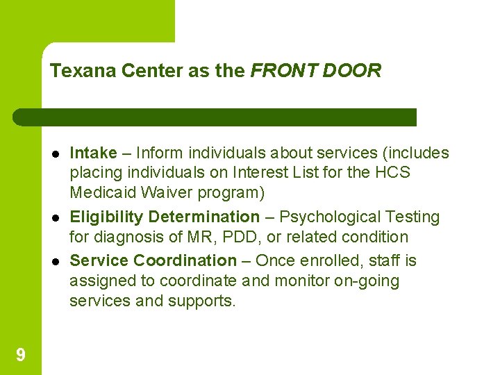 Texana Center as the FRONT DOOR l l l 9 Intake – Inform individuals