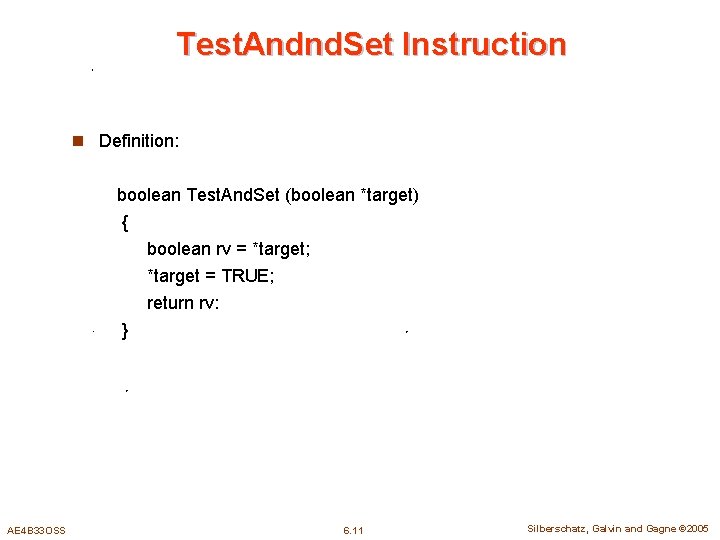 Test. Andnd. Set Instruction n Definition: boolean Test. And. Set (boolean *target) { boolean