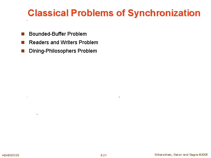 Classical Problems of Synchronization n Bounded-Buffer Problem n Readers and Writers Problem n Dining-Philosophers