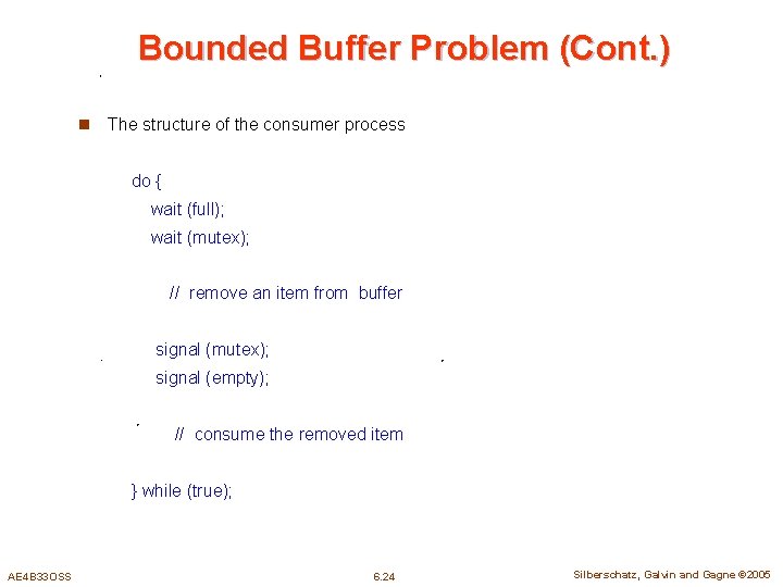 Bounded Buffer Problem (Cont. ) n The structure of the consumer process do {