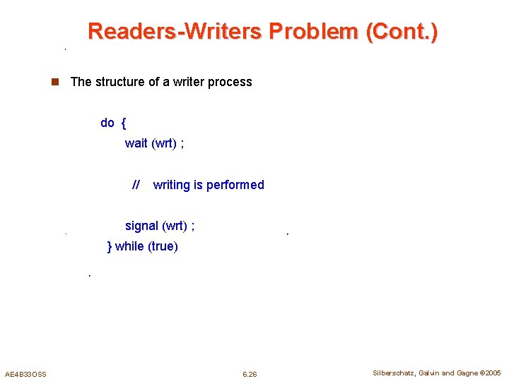 Readers-Writers Problem (Cont. ) n The structure of a writer process do { wait