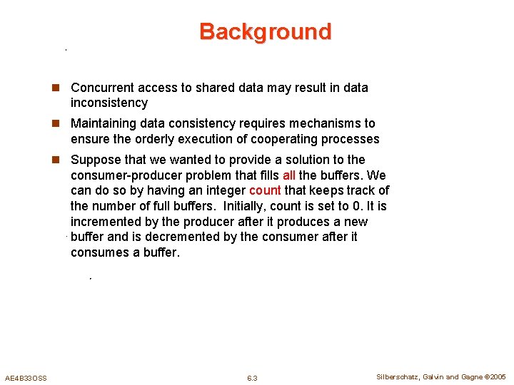 Background n Concurrent access to shared data may result in data inconsistency n Maintaining