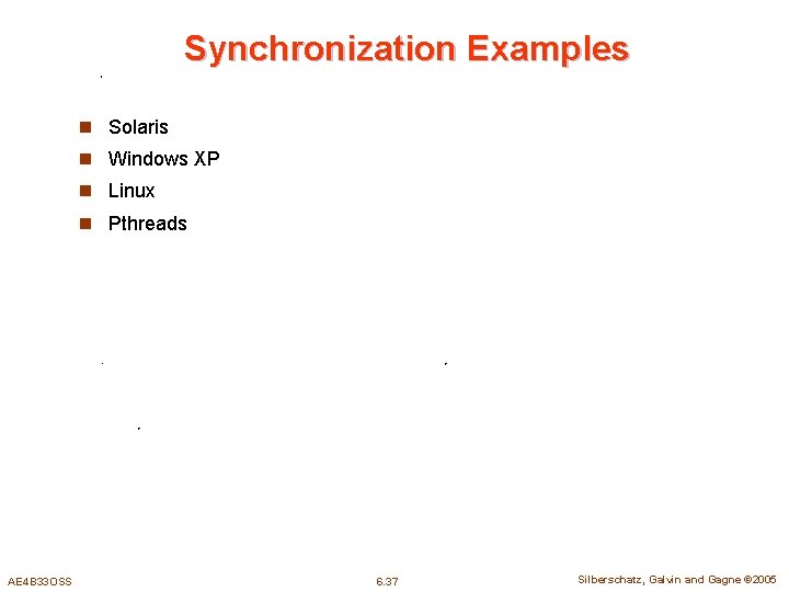 Synchronization Examples n Solaris n Windows XP n Linux n Pthreads AE 4 B