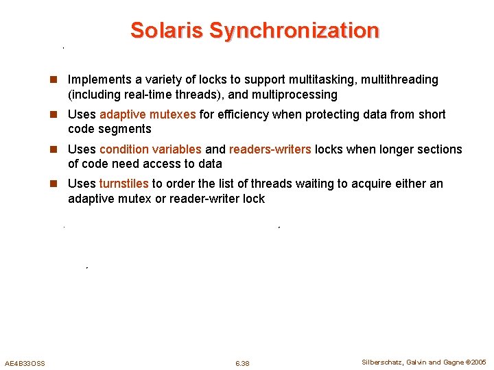 Solaris Synchronization n Implements a variety of locks to support multitasking, multithreading (including real-time