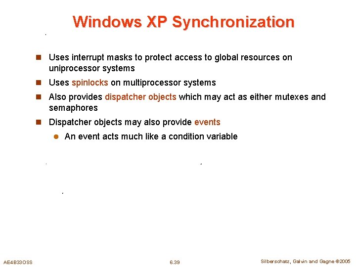 Windows XP Synchronization n Uses interrupt masks to protect access to global resources on