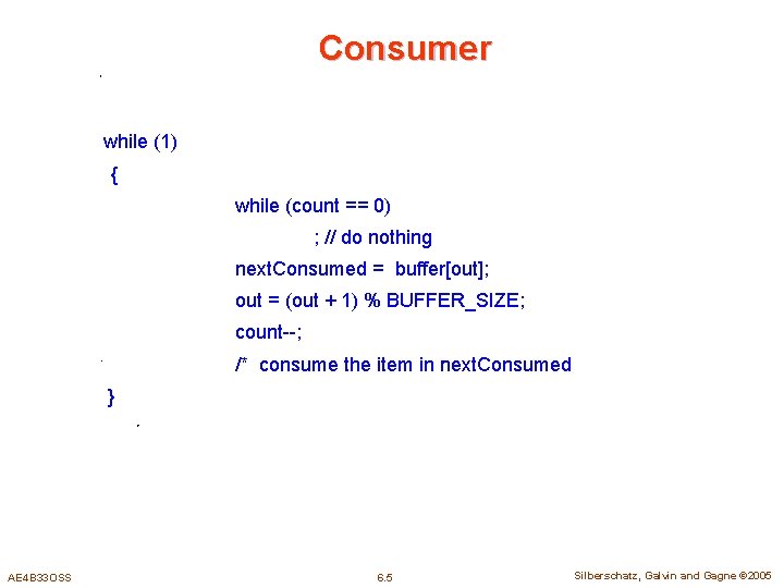 Consumer while (1) { while (count == 0) ; // do nothing next. Consumed