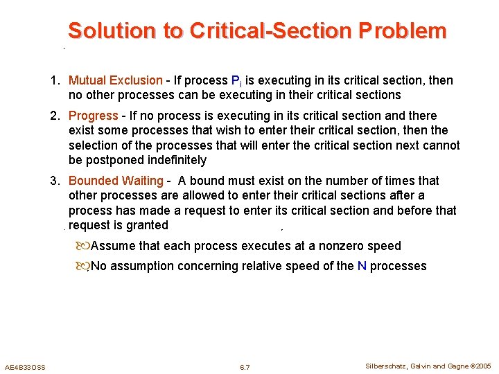 Solution to Critical-Section Problem 1. Mutual Exclusion - If process Pi is executing in