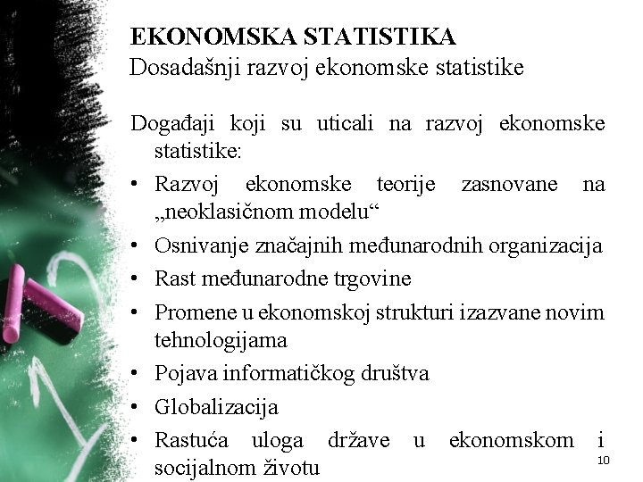 EKONOMSKA STATISTIKA Dosadašnji razvoj ekonomske statistike Događaji koji su uticali na razvoj ekonomske statistike: