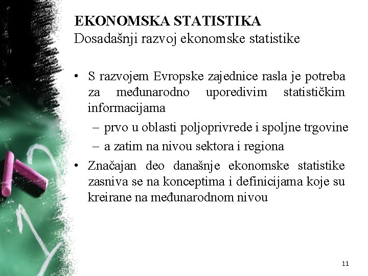 EKONOMSKA STATISTIKA Dosadašnji razvoj ekonomske statistike • S razvojem Evropske zajednice rasla je potreba