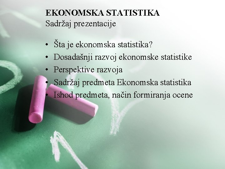 EKONOMSKA STATISTIKA Sadržaj prezentacije • • • Šta je ekonomska statistika? Dosadašnji razvoj ekonomske