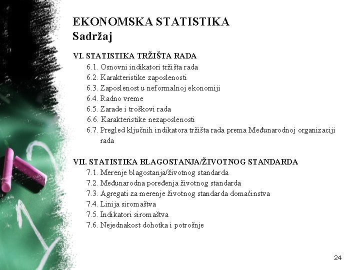 EKONOMSKA STATISTIKA Sadržaj VI. STATISTIKA TRŽIŠTA RADA 6. 1. Osnovni indikatori tržišta rada 6.