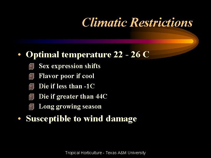 Climatic Restrictions • Optimal temperature 22 - 26 C 4 4 4 Sex expression