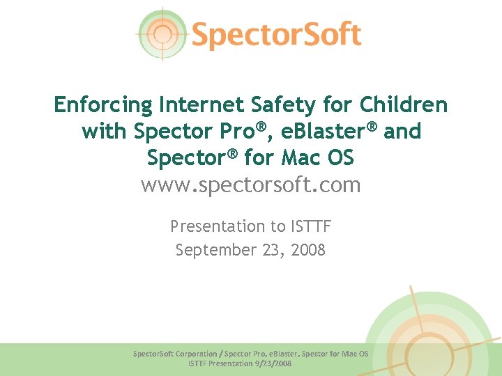 Enforcing Internet Safety for Children with Spector Pro®, e. Blaster® and Spector® for Mac