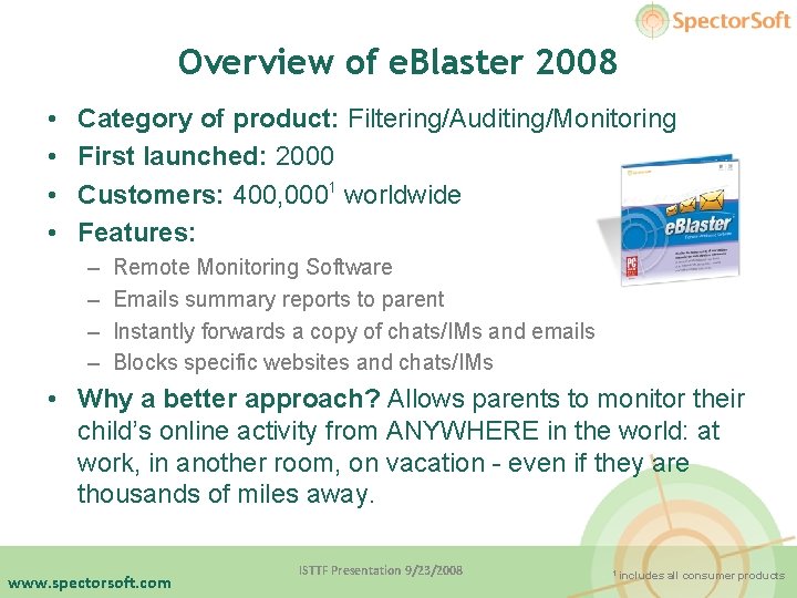Overview of e. Blaster 2008 • • Category of product: Filtering/Auditing/Monitoring First launched: 2000