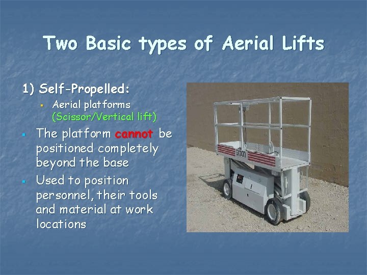 Two Basic types of Aerial Lifts 1) Self-Propelled: § § § Aerial platforms (Scissor/Vertical