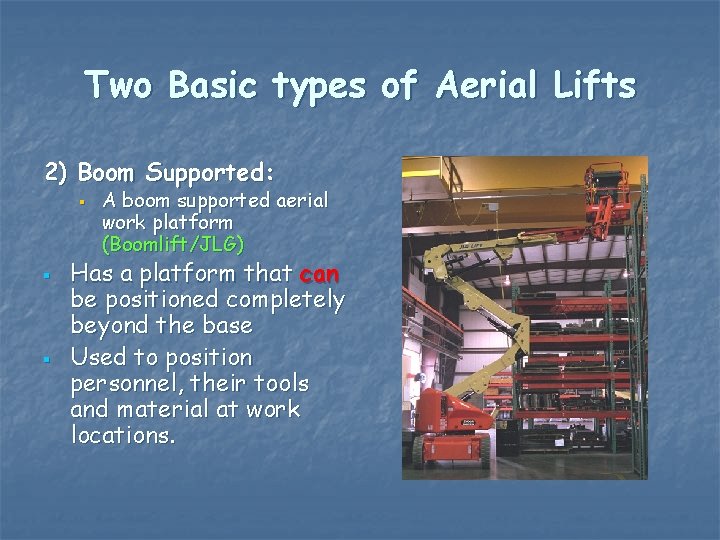 Two Basic types of Aerial Lifts 2) Boom Supported: § § § A boom