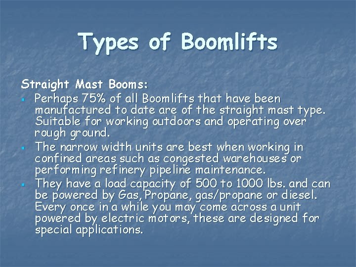 Types of Boomlifts Straight Mast Booms: § Perhaps 75% of all Boomlifts that have