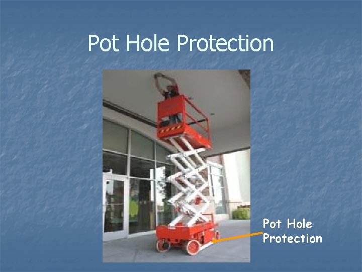 Pot Hole Protection 