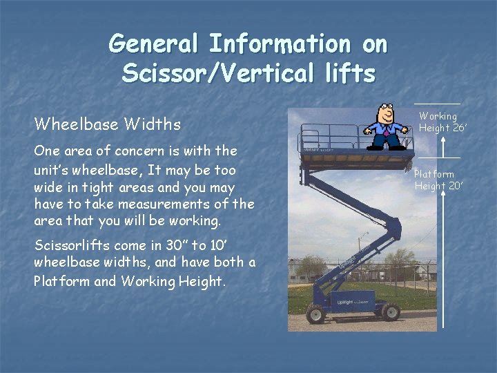 General Information on Scissor/Vertical lifts Wheelbase Widths One area of concern is with the