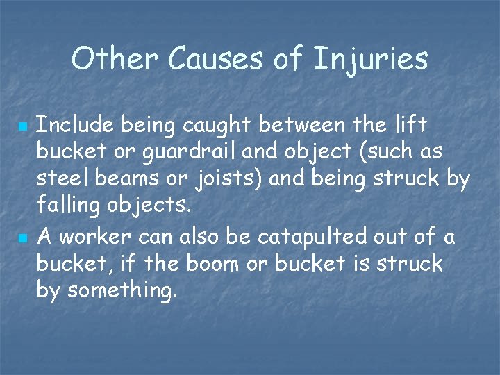 Other Causes of Injuries n n Include being caught between the lift bucket or