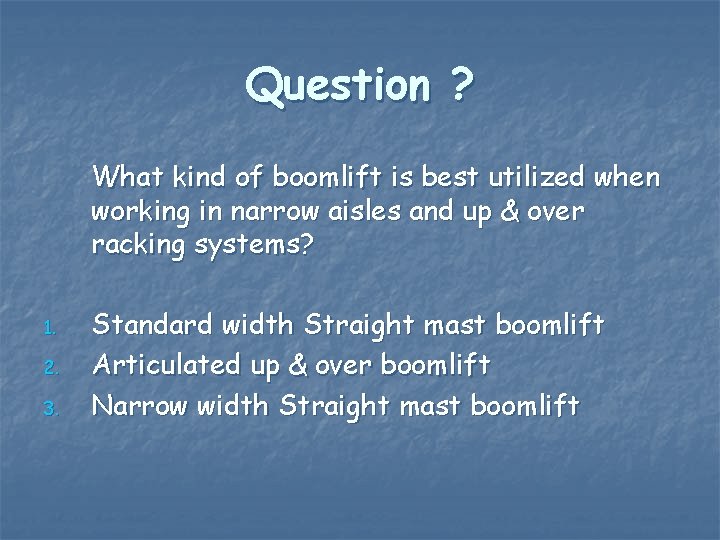 Question ? What kind of boomlift is best utilized when working in narrow aisles