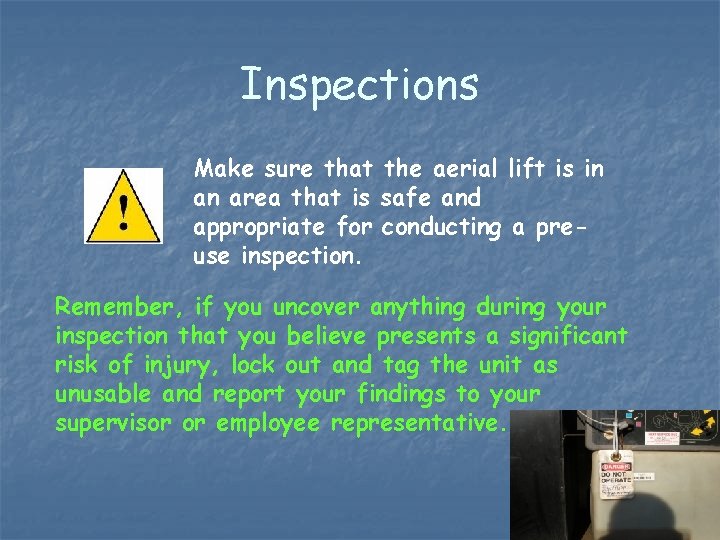 Inspections Make sure that the aerial lift is in an area that is safe